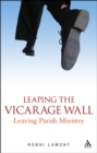 Image for Leaping the Vicarage Wall: Leaving Parish Ministry