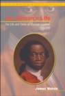 Image for An African&#39;s life: the life and times of Olaudah Equiano, 1745-1797