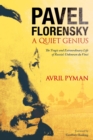 Image for Pavel Florensky: a quiet genius : the tragic and extraordinary life of Russia&#39;s unknown da Vinci
