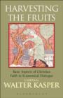 Image for Harvesting the fruits: aspects of Christian faith in ecumenical dialogue