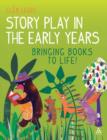 Image for Story Play in the Early Years : Bringing Books to Life
