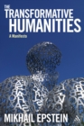 Image for The transformative humanities: a manifesto
