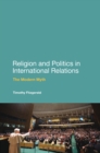Image for Religion and Politics in International Relations: The Modern Myth