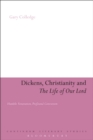 Image for Dickens, Christianity and &#39;The Life of Our Lord&#39;: Humble Veneration, Profound Conviction