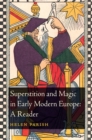 Image for Superstition and magic in early modern Europe  : a reader