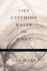 Image for Like catching water in a net: human attempts to describe the divine