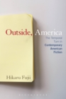 Image for Outside, America: the temporal turn in contemporary American fiction