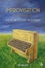Image for Improvisation and the making of American literary modernism