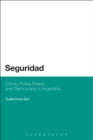 Image for Seguridad: crime, police power, and democracy in Argentina