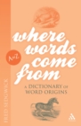 Image for Where words come from: a dictionary of word origins
