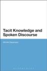 Image for Tacit Knowledge and Spoken Discourse