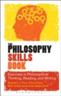Image for The Philosophy Skills Book: Exercises in Critical Reading, Writing and Thinking