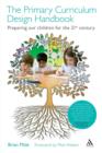 Image for The primary curriculum design handbook  : preparing our children for the 21st century