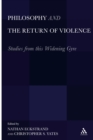 Image for Philosophy and the return of violence: studies from this widening gyre