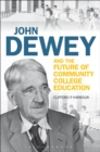 Image for John Dewey and the future of community college education