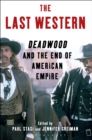 Image for The last western: Deadwood and the end of American empire