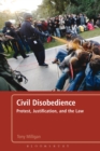 Image for Civil Disobedience: Protest, Justification, and the Law