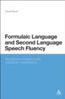 Image for Formulaic Language and Second Language Speech Fluency: Background, Evidence and Classroom Applications