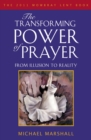 Image for The transforming power of prayer: from illusion to reality