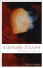 Image for A Spirituality of Survival: Enabling a Response to Trauma and Abuse