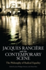 Image for Jacques Ranciere and the contemporary scene: the philosophy of radical equality