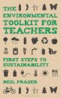 Image for The environmental toolkit for teachers: first steps to sustainability