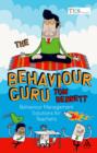 Image for The behaviour guru  : behaviour management solutions for teachers