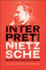 Image for Interpreting Nietzsche: reception and influence