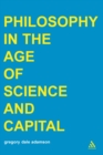 Image for Philosophy in the Age of Science and Capital
