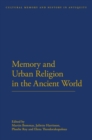 Image for Memory and urban religion in the ancient world