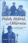 Image for Polish, hybrid, and otherwise: exilic discourse in Joseph Conrad and Witold Gombrowicz