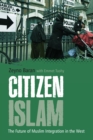 Image for Citizen Islam: the future of Muslim integration in the West