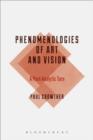 Image for Phenomenologies of art and vision: a post-analytic turn