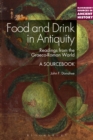 Image for Food and Drink in Antiquity: A Sourcebook: Readings from the Graeco-Roman World