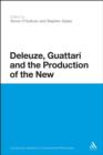 Image for Deleuze, Guattari and the production of the new