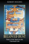 Image for Beloved dust: tides of the spirit in the Christian life