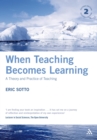 Image for When teaching becomes learning: a theory and practice of teaching