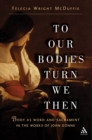 Image for &quot;To our bodies turn we then&quot;: body as word and sacrament in the works of John Donne