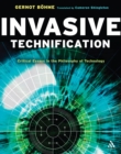 Image for Invasive technification: critical essays in the philosophy of technology