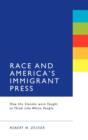 Image for Race and America&#39;s Immigrant Press : How the Slovaks were Taught to Think Like White People