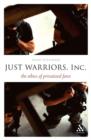Image for Just warriors, Inc  : the ethics of privatized force