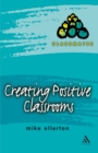Image for Creating positive classrooms