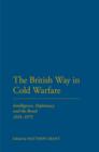 Image for The British way in cold warfare: intelligence, diplomacy and the bomb, 1945-1975