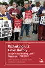 Image for Rethinking U.S. labor history: essays on the working-class experience, 1756-2009