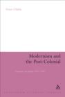Image for Modernism and the post-colonial: literature and Empire, 1885-1930