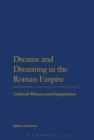 Image for Dreams and dreaming in the Roman Empire: cultural memory and imagination