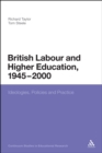 Image for British Labour and Higher Education, 1945 to 2000: Ideologies, Policies and Practice