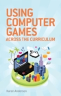 Image for Playful learning: using computer games across the curriculum
