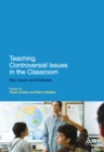 Image for Teaching controversial issues in the classroom: key issues and debates