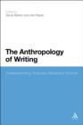 Image for The anthropology of writing: understanding textually mediated worlds